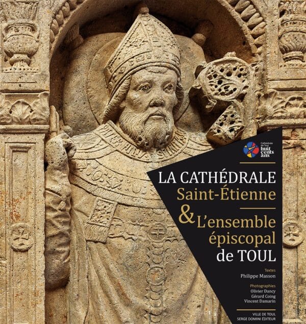 La cahédrale Saint-Etienne & L'ensemble épiscolpal de TOUL