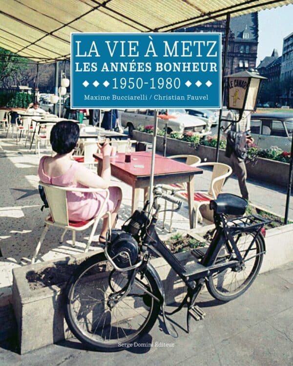 La vie à Metz - Les années bonheur - 1950-1980