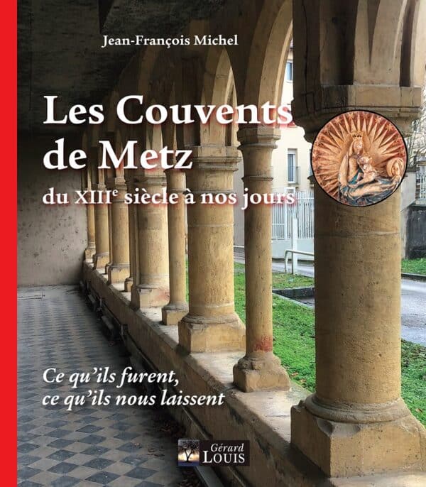 Les couvents de Metz du XIIIe siècle à nos jouts