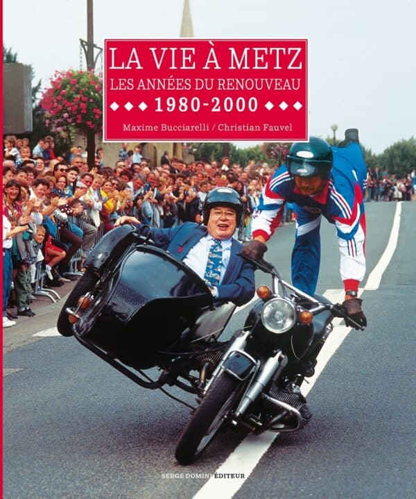 La vie à Metz - Les années du renouveau 1980-2000