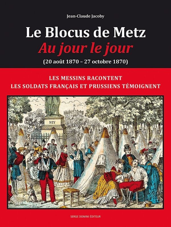 Le Blocus de Metz - Au jour le jour (20 août 1870-27 octobre 1870)